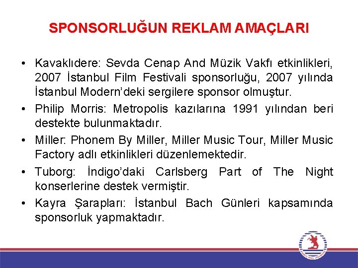 SPONSORLUĞUN REKLAM AMAÇLARI • Kavaklıdere: Sevda Cenap And Müzik Vakfı etkinlikleri, 2007 İstanbul Film