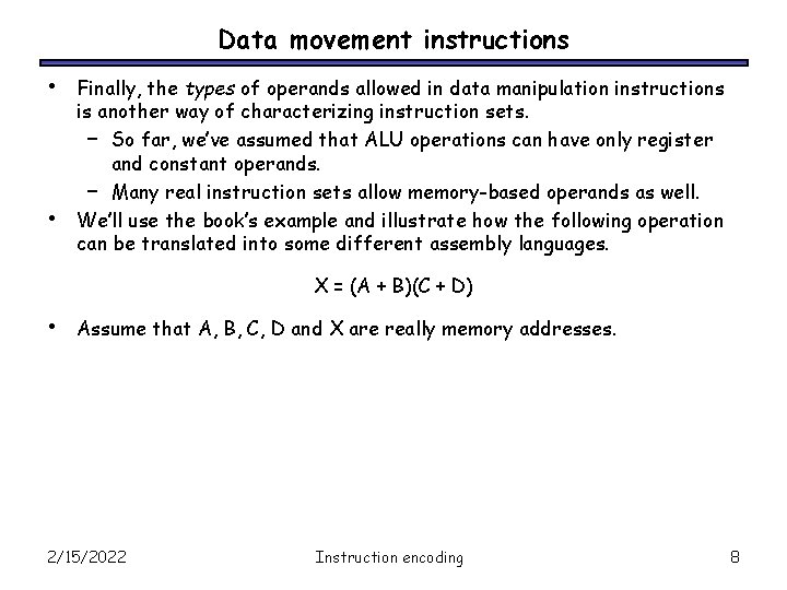 Data movement instructions • • Finally, the types of operands allowed in data manipulation Data movement instructions • • Finally, the types of operands allowed in data manipulation