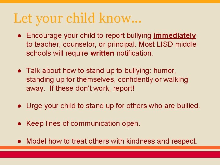 Let your child know. . . ● Encourage your child to report bullying immediately
