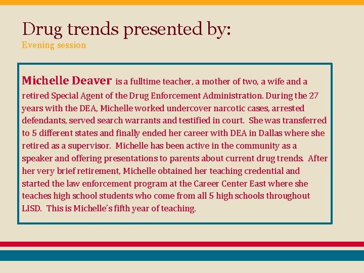 Drug trends presented by: Evening session Michelle Deaver is a fulltime teacher, a mother