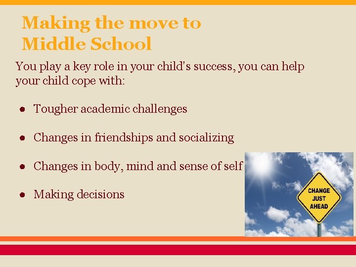 Making the move to Middle School You play a key role in your child’s