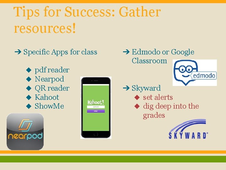 Tips for Success: Gather resources! ➔ Specific Apps for class ◆ ◆ ◆ pdf
