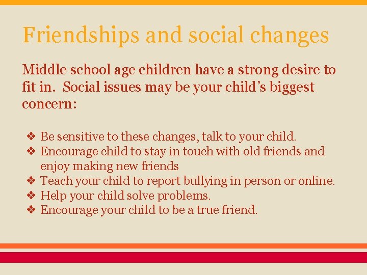 Friendships and social changes Middle school age children have a strong desire to fit