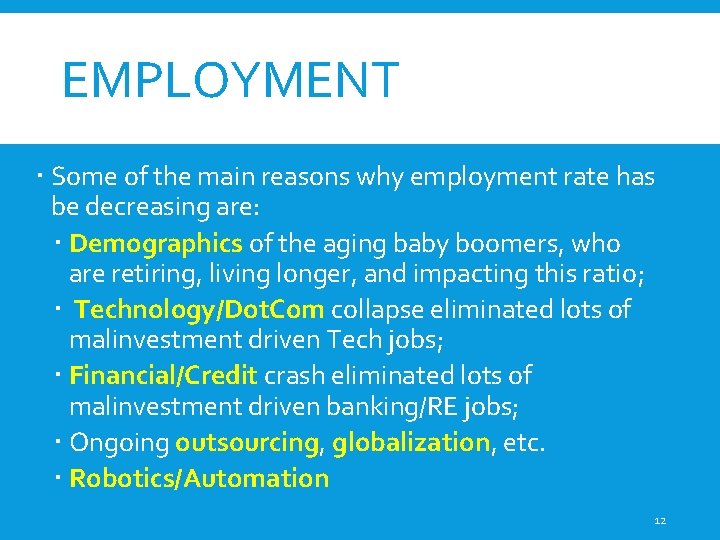 EMPLOYMENT Some of the main reasons why employment rate has be decreasing are: Demographics