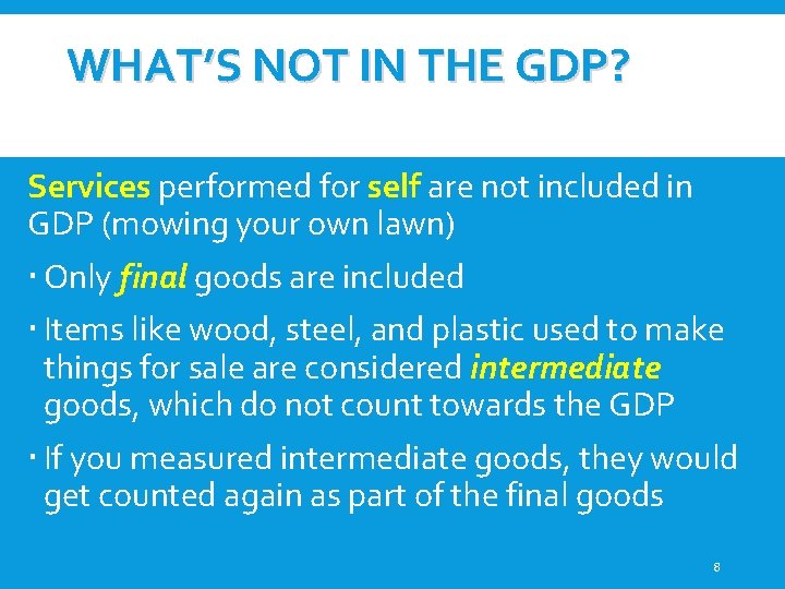 WHAT’S NOT IN THE GDP? Services performed for self are not included in GDP