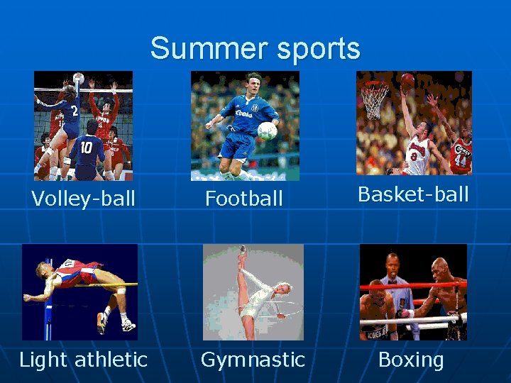 Summer sports Volley-ball Light athletic Football Gymnastic Basket-ball Boxing 