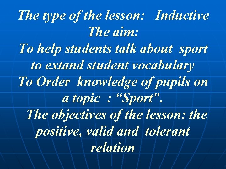 The type of the lesson: Inductive The aim: To help students talk about sport