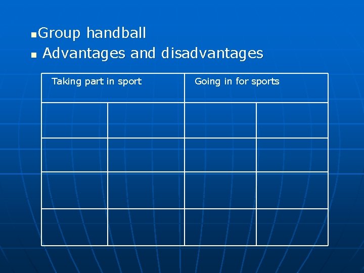 Group handball n Advantages and disadvantages n Taking part in sport Going in for