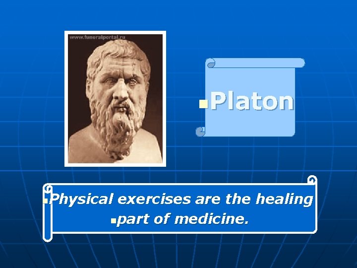 Platon n Physical exercises are the healing npart of medicine. n 