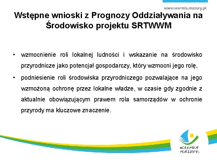 Wstępne wnioski z Prognozy Oddziaływania na Środowisko projektu SRTWWM • wzmocnienie roli lokalnej ludności