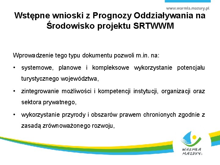 Wstępne wnioski z Prognozy Oddziaływania na Środowisko projektu SRTWWM Wprowadzenie tego typu dokumentu pozwoli