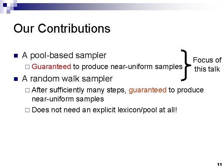 Our Contributions n A pool-based sampler ¨ Guaranteed n to produce near-uniform samples Focus