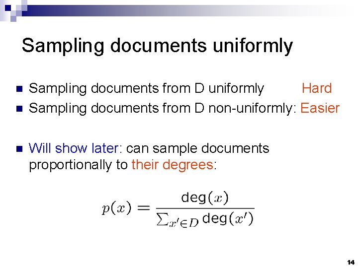 Sampling documents uniformly n n n Sampling documents from D uniformly Hard Sampling documents