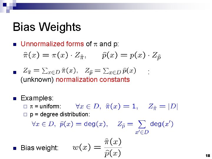 Bias Weights n Unnormalized forms of and p: n (unknown) normalization constants n :