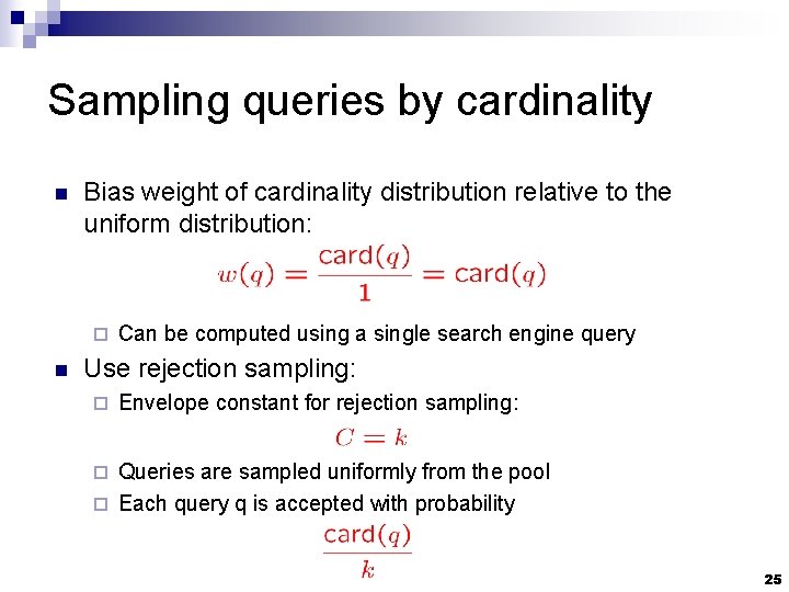 Sampling queries by cardinality n Bias weight of cardinality distribution relative to the uniform