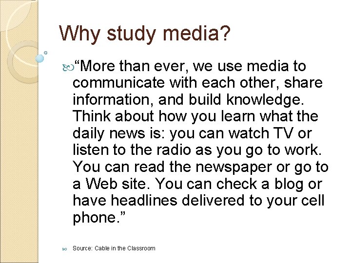 Why study media? “More than ever, we use media to communicate with each other,