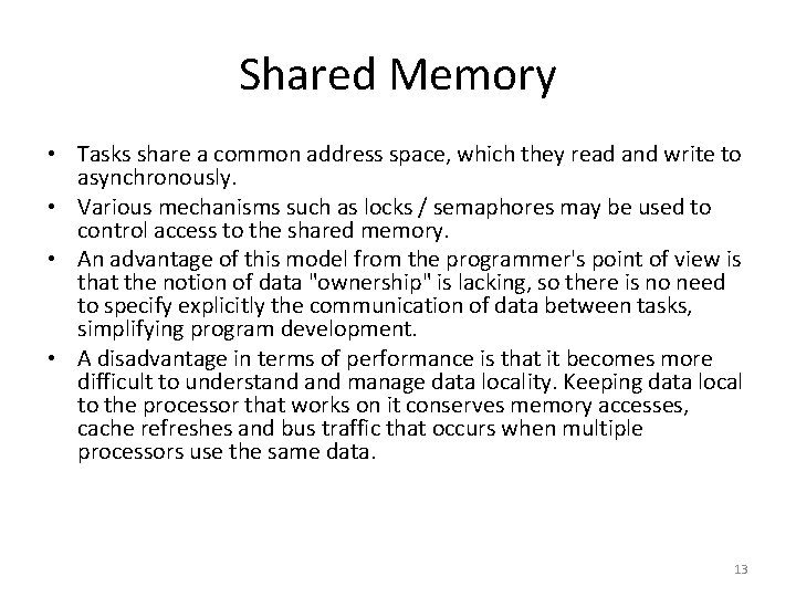 Shared Memory • Tasks share a common address space, which they read and write