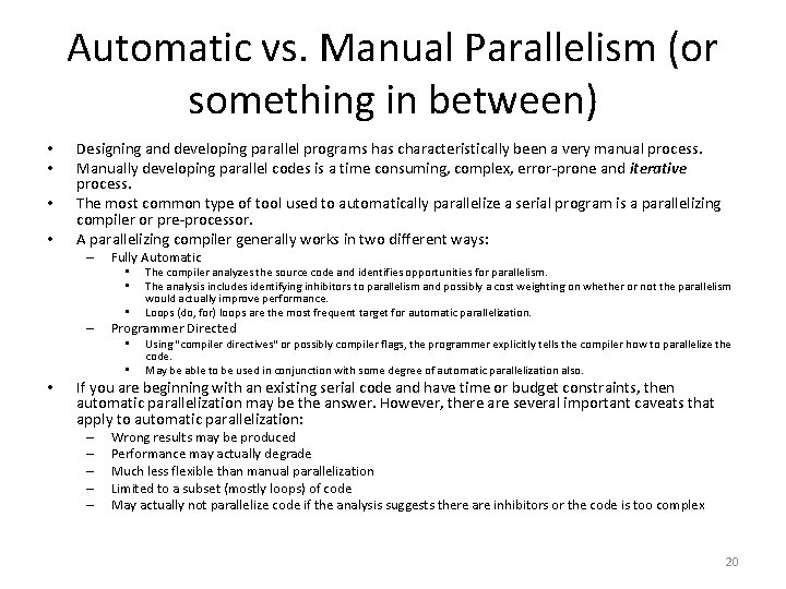 Automatic vs. Manual Parallelism (or something in between) • • Designing and developing parallel