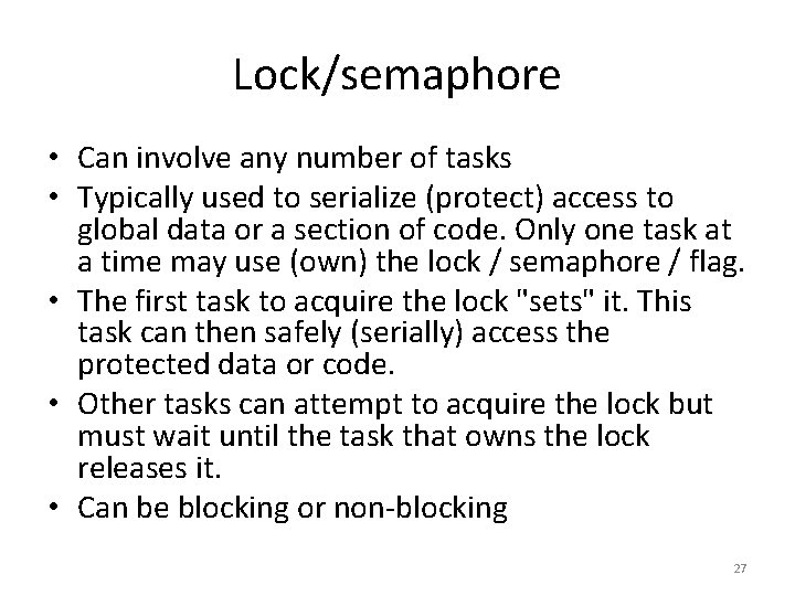 Lock/semaphore • Can involve any number of tasks • Typically used to serialize (protect)