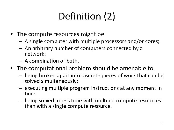 Definition (2) • The compute resources might be – A single computer with multiple