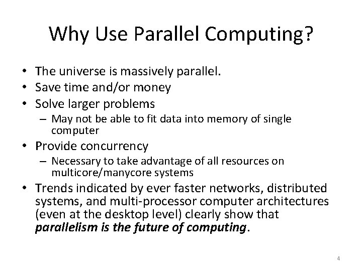 Why Use Parallel Computing? • The universe is massively parallel. • Save time and/or