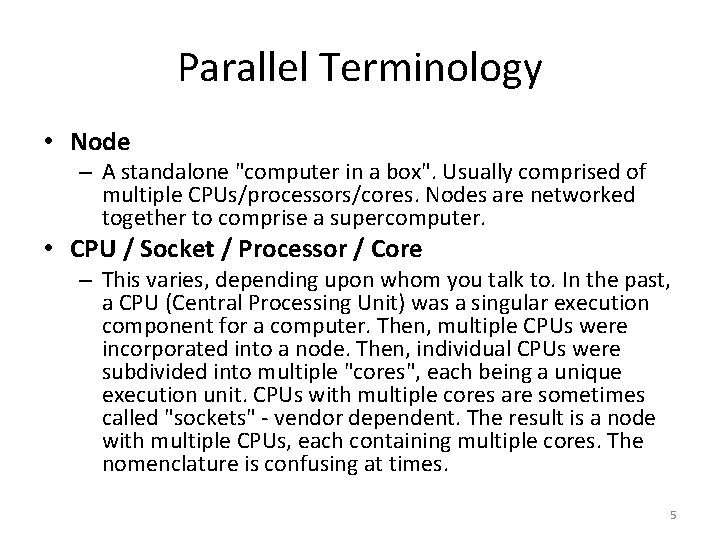 Parallel Terminology • Node – A standalone "computer in a box". Usually comprised of