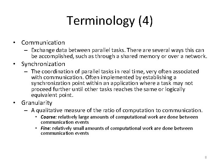 Terminology (4) • Communication – Exchange data between parallel tasks. There are several ways