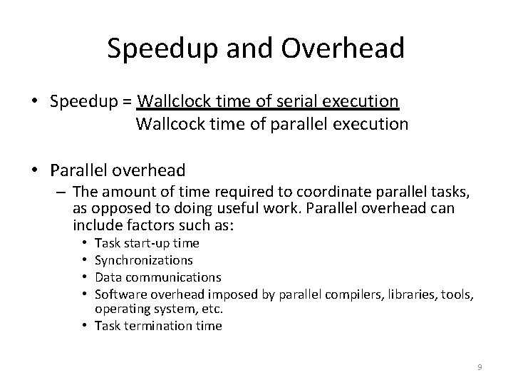 Speedup and Overhead • Speedup = Wallclock time of serial execution Wallcock time of