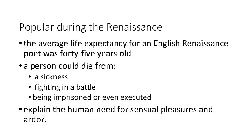 Popular during the Renaissance • the average life expectancy for an English Renaissance poet