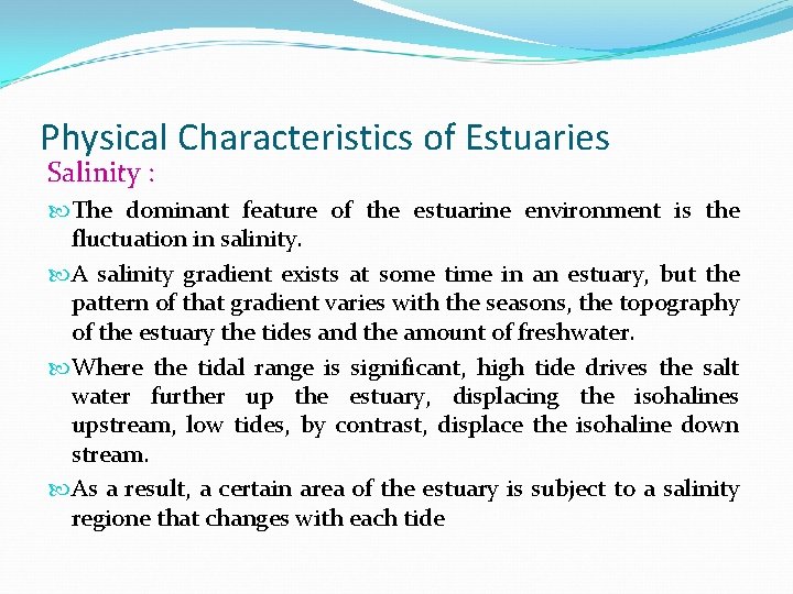 Physical Characteristics of Estuaries Salinity : The dominant feature of the estuarine environment is