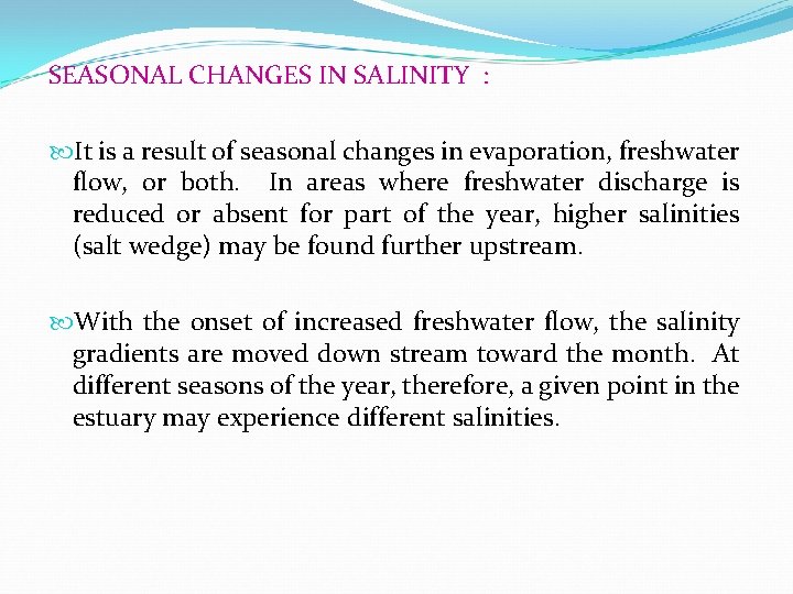 SEASONAL CHANGES IN SALINITY : It is a result of seasonal changes in evaporation,