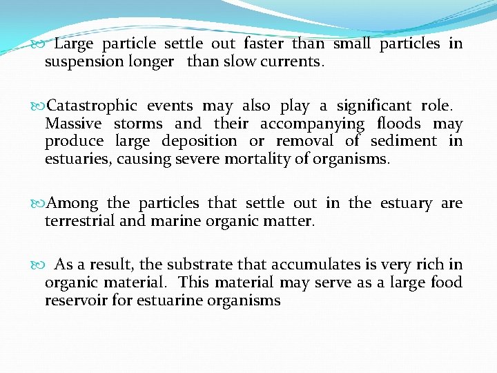  Large particle settle out faster than small particles in suspension longer than slow