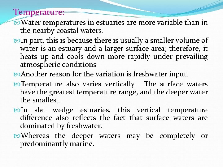 Temperature: Water temperatures in estuaries are more variable than in the nearby coastal waters.