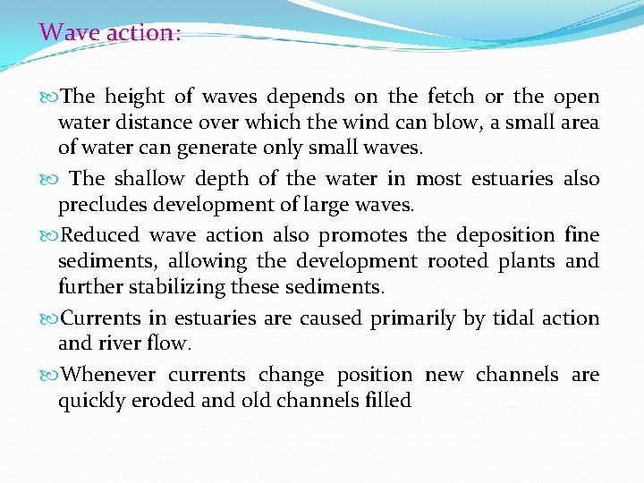 Wave action: The height of waves depends on the fetch or the open water