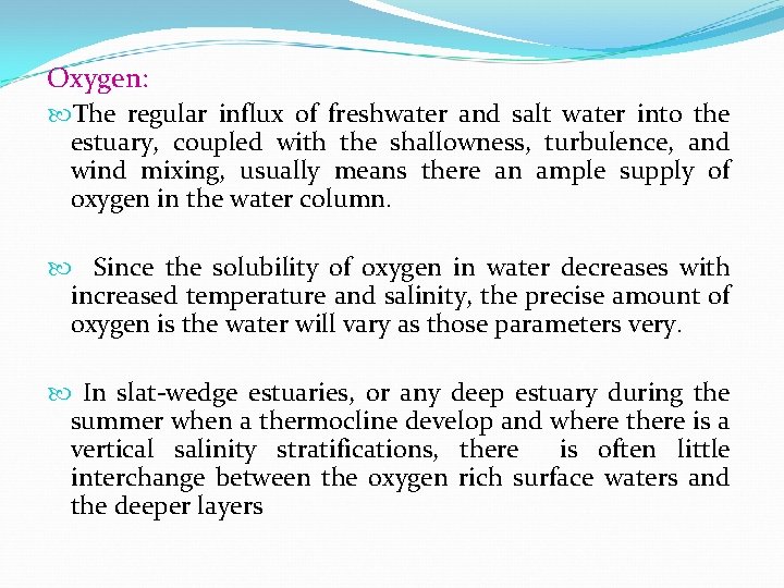 Oxygen: The regular influx of freshwater and salt water into the estuary, coupled with