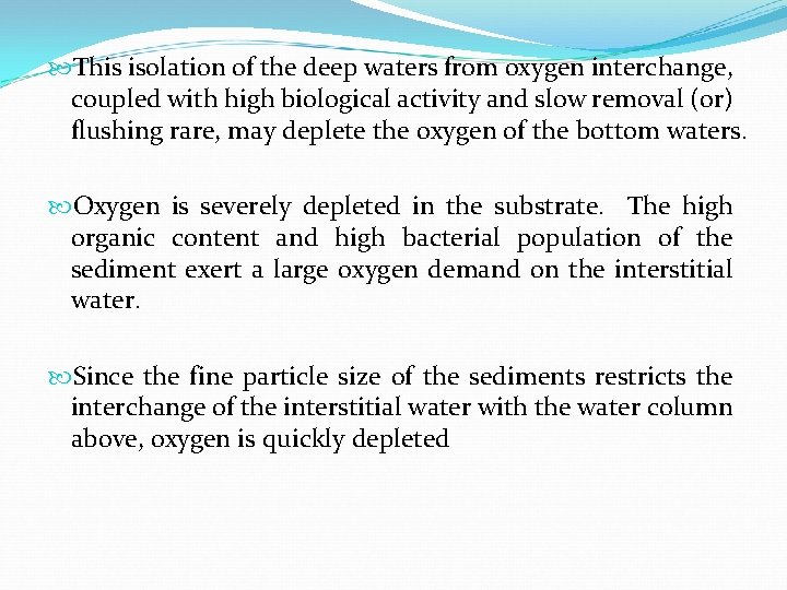  This isolation of the deep waters from oxygen interchange, coupled with high biological