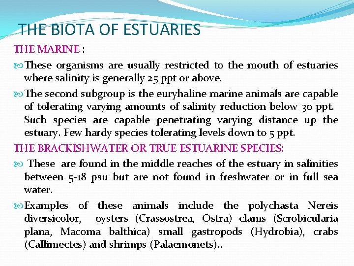 THE BIOTA OF ESTUARIES THE MARINE : These organisms are usually restricted to the