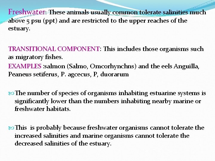 Freshwater: These animals usually common tolerate salinities much above 5 psu (ppt) and are