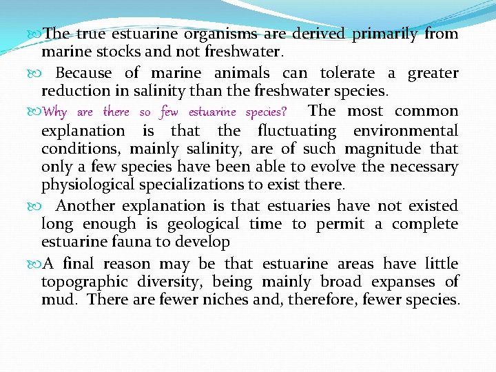  The true estuarine organisms are derived primarily from marine stocks and not freshwater.