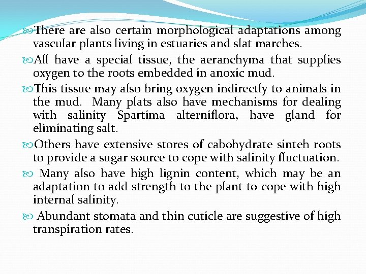  There also certain morphological adaptations among vascular plants living in estuaries and slat