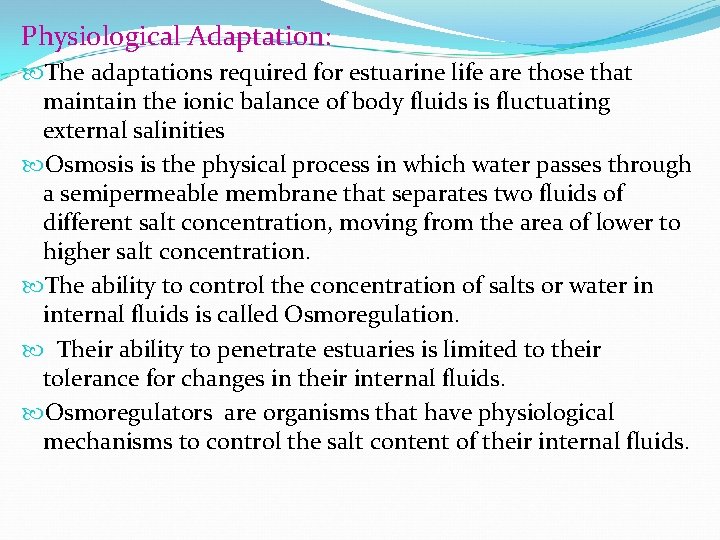 Physiological Adaptation: The adaptations required for estuarine life are those that maintain the ionic