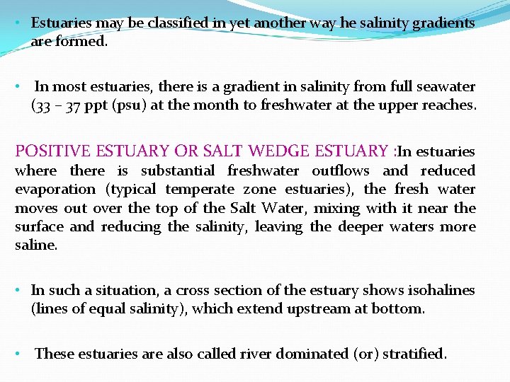  • Estuaries may be classified in yet another way he salinity gradients are