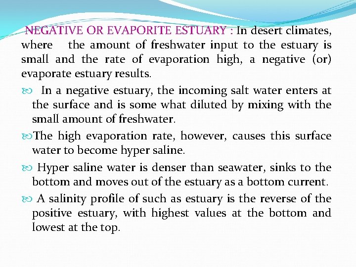 NEGATIVE OR EVAPORITE ESTUARY : In desert climates, where the amount of freshwater input