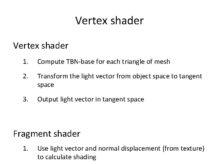 Vertex shader 1. Compute TBN-base for each triangle of mesh 2. Transform the light