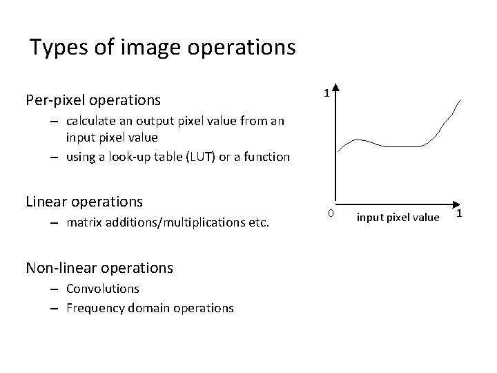 Types of image operations Per-pixel operations 1 – calculate an output pixel value from