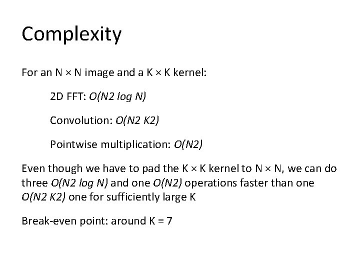 Complexity For an N × N image and a K × K kernel: 2