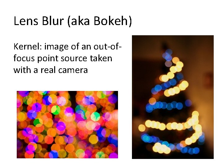 Lens Blur (aka Bokeh) Kernel: image of an out-offocus point source taken with a