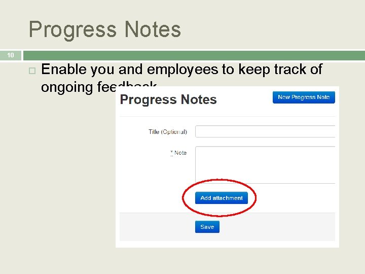 Progress Notes 10 Enable you and employees to keep track of ongoing feedback. 