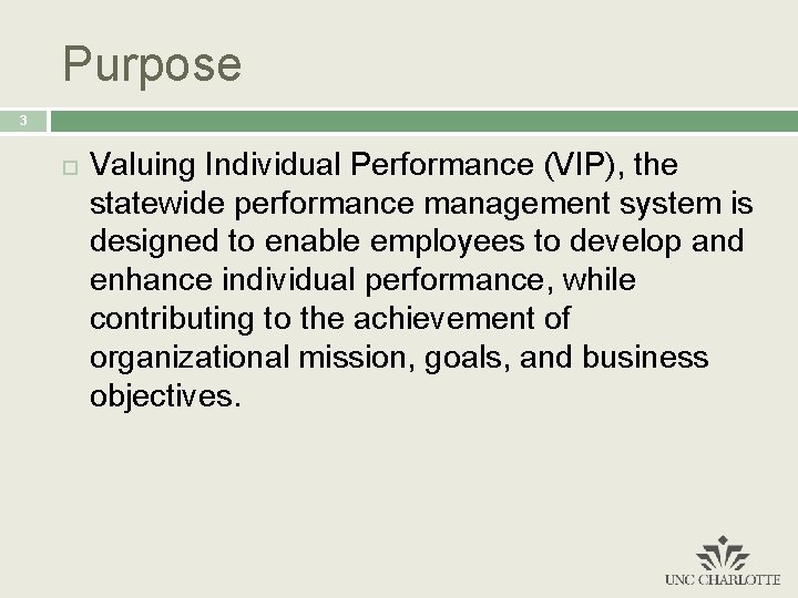 Purpose 3 Valuing Individual Performance (VIP), the statewide performance management system is designed to