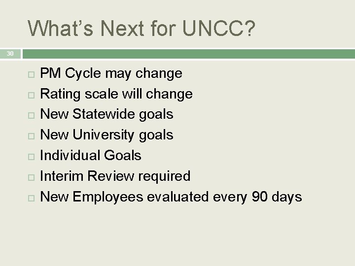 What’s Next for UNCC? 30 PM Cycle may change Rating scale will change New